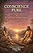 Conscience Pure: Une traduction vivante de la Gita d'Ashtavakra: Le Chant Ancien de la Liberte Absolue (French Edition)