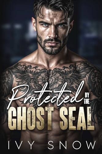 Protected by the Ghost SEAL: A steamy military romantic suspense (Iron Hollow Protectors Book 5)