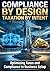Compliance by Design, Taxation by Intent: Optimizing Taxes and Compliance in Business Setup