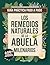 Los Remedios Naturales Milenarios de la Abuela: Los Remedios Naturales Milenarios de la Abuela: Guía práctica y fácil, paso a paso, con plantas, ... digestión y resfriados (Spanish Edition)