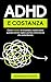 ADHD E COSTANZA: come smettere di rimandare iniziare anche quando non hai voglia e portare a termine ciò che conta davvero (Italian Edition)