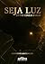 Seja Luz: Entre Cinzas e Asas (Portuguese Edition)