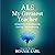 ALS - My Greatest Teacher: A Journey of Awakening. Loving. Surrendering