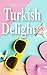 Turkish Delight 2: Here we go again! Menopausal issues, friendship, laughter, secrets, holiday, summer vibes, strawberry daquiris , drama and sunshine. ... to Cenne (The Turkish Delight - trilogy!)
