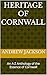 Heritage of Cornwall: An A-Z Anthology of the Essence of Cornwall