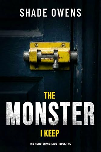 The Monster I Keep: (The Monster We Made #2)