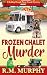 Frozen Chalet Murder (A Rol...