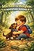 Waylon, Michael’s Little Adventure Buddy: Wagging Tails & Woodland Trails (The Weight of the Everyday Book 2)