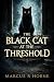 The Black Cat at the Threshold