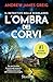 L'ombra dei corvi (Il detec...