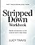 Fast-Track Knowledge From Stripped Down: Gentle Introduction To The Original Book's Deep Ideas