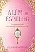 Alem do Espelho: De dentro para fora: cura, identidade e propósito em Deus (Portuguese Edition)