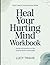 Fast Track Knowledge From Heal Your Hurting Mind: Gentle Introduction To The Original Books Deep Ideas