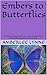 Embers to Butterflies: A Woman's Journey of Love, Loss, Motherhood, and Awakening into Her True Self | Motivational Book for Self Love, Growth, Mindset and Discovering Your True Self