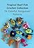 Amigurumi Fish Crochet Patterns: 14 Tropical Reef Fish Designs – Cute Sea Animals, Step-by-Step Crochet Guide with Photos (Amgurumi Ocean Collection)