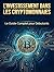 L'Investissement dans les Cryptomonnaies: Le Guide Complet pour Débutants : Blockchain, Sécurité, Staking et Finance Décentralisée (Édition Expert) (French Edition)