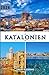 Katalonien Reiseführer 2026: Ihr umfassender Reiseführer für Katalonien – von Barcelonas Meisterwerken bis hin zu versteckten Küstenorten, reicher ... Reisetipps für 2026. (German Edition)