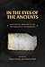 In the Eyes of the Ancients: Historical Perspectives on the Book of Mormon