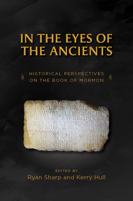 In the Eyes of the Ancients: Historical Perspectives on the Book of Mormon (Kindle Edition)