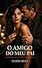 O Amigo do Meu Pai: Um Dark Romance de Obsessão e Mentiras (Portuguese Edition)