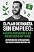 El Plan de Riqueza Sin Empleo: Múltiples Fuentes de Ingresos en 7 Días (Spanish Edition)