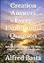 Creation Answers Every Evolutionist Question: Volume 1 – Foundations: The Bible, Origins, and the Ancient World (Apologetics)
