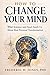 How To Change Your Mind