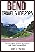 BEND TRAVEL GUIDE 2026