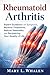 Rheumatoid Arthritis: Expert Guidance on Symptoms, Modern Treatments, Natural Strategies, and Reclaiming Your Quality of Life