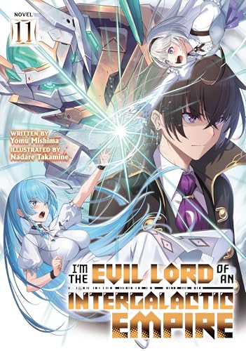 I'm the Evil Lord of an Intergalactic Empire! (Light Novel) Vol. 11
