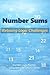 Number Sums: Relaxing Logic Challenges: Number Logic Puzzles Using Row and Column Sums (Number Sums Puzzles)