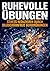 Ruhevolle Übungen: Stress reduzieren durch bildschirmfreie Gehirnübungen (German Edition)