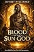 BLOOD OF THE SUN GOD