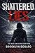 SHATTERED LIES: SOME SECRETS ARE BETTER LEFT BURIED...
