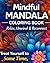 Mindful Mandala Coloring Book for Adults: Stress Relief Designs for Relaxation, Mindfulness, and Inner Peace