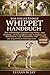 DAS VOLLSTÄNDIGE WHIPPET HANDBUCH: Der vollständige Leitfaden zur Pflege, zum Training, zur Gesundheit, zum Verhalten, zur Interaktion, zum ... artgerechten Haltung eines (German Edition)