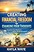 Creating Financial Freedom By Changing Your Thoughts: Transform Your Mindset To Achieve Wealth And Freedom