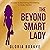 The Beyond Smart Lady: A Guide to Discovering and Walking in Godly Wisdom