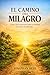 El Camino del Milagro (Spanish Edition)