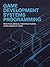 Game Development Systems Programming: Practical Manual for Structuring Core Gameplay Logic (Practical Engineering for Game Development, Mobile Apps & DevOps Automation Series)