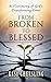 From Broken to Blessed: A Testimony of God’s Transforming Power