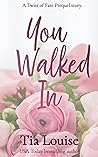 You Walked In by Tia Louise