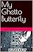 My Ghetto Butterfly
