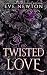 Twisted Love: A Dark Reverse Harem Romance (The Twisted Duet Book 2)