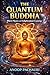 The Quantum Buddha Where Physics and Enlightenment Converge