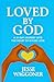 Loved By God: A 31-Day Journey into the Heart of Divine Love