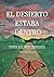 El Desierto Estaba Dentro: Memorias de fe, pérdida y renacimiento (Spanish Edition)