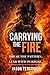 CARRYING THE FIRE:: Break the Pattern. Lead with Purpose.
