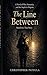 The Line Between: A Novel of War, Humanity, and the Angels in Disguise
