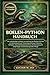 BOELEN-PYTHON HANDBUCH: Der vollständige Leitfaden zur Haltung des Boelen-Pythons mit Schwerpunkt auf Terrariengestaltung, Fütterung, Verhalten, ... verantwortungsvoller Pflege (German Edition)